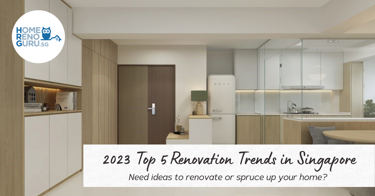 2023 Top 5 Renovation Trends in Singapore